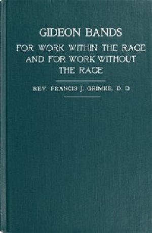 [Gutenberg 49664] • Gideon Bands for work within the race and for work without the race / a message to the colored people of the United States